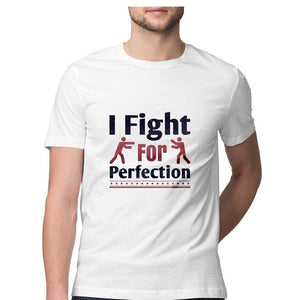 'I FIGHT FOR PERFECTION" Half Sleeves Round Neck T-Shirt White