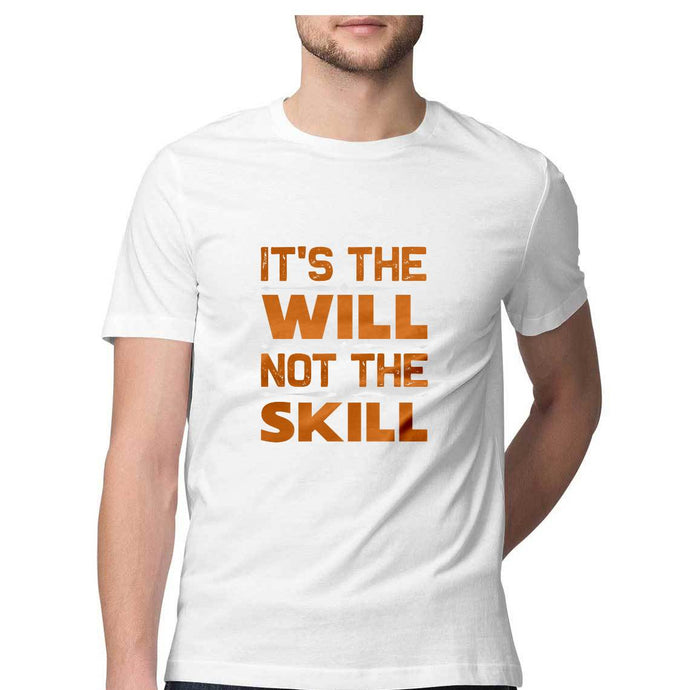 'IT IS THE WILL NOT THE SKILL