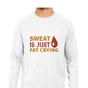 'SWEAT IS JUST FAT CRYING" Full Sleeves Round Neck T-Shirt White