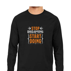 "STOP DREAMING START DOING" Full Sleeves Round Neck T-Shirt Black