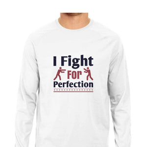 "I FIGHT FOR PERFECTION" Full Sleeves Round Neck T-Shirt White