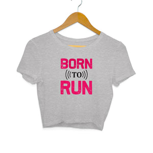 'BORN TO RUN" Crop Tops Melange Grey