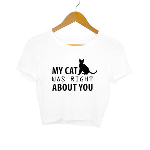 "MY CAT WAS RIGHT ABOUT YOU" Crop Tops White