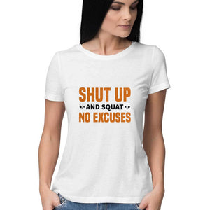 "SHUT UP & SQUAT NO EXCUSE" Half Sleeves Round Neck T-Shirt White