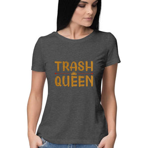 " TRASH QUEEN" Half Sleeves Round Neck T-Shirt Charcoal Grey