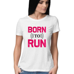 "BORN TO RUN" Half Sleeves Round Neck T-Shirt White