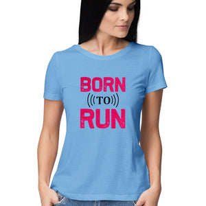 "BORN TO RUN" Half Sleeves Round Neck T-Shirt Sky Blue