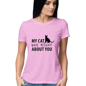 " MY CAT WAS RIGHT ABOUT YOU" Half Sleeves Round Neck T-Shirt Light Pink