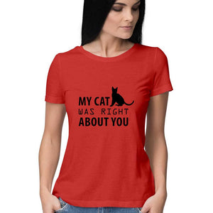 "MY CAT WAS RIGHT ABOUT YOU" Half Sleeves Round Neck T-Shirt Red