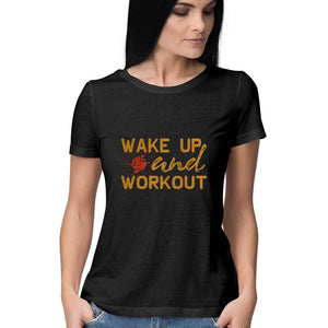 "WAKE UP & WORK OUT" Half Sleeves Round Neck T-Shirt Black