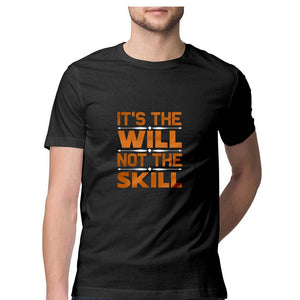 'IT IS THE WILL NOT THE SKILL" Half Sleeves Round Neck T-Shirt Black