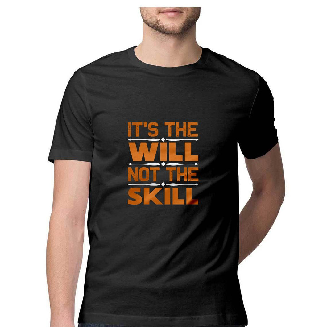 'IT IS THE WILL NOT THE SKILL