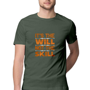 "IT IS THE WILL NOT THE SKILL" Half Sleeves Round Neck T-Shirt Olive Green