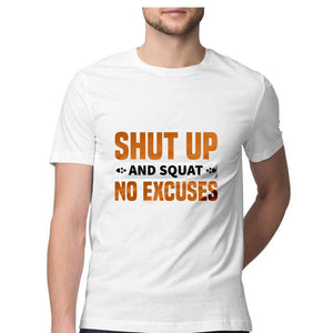 "SHUT UP & SQUAT NO EXCUSES" Half Sleeves Round Neck T-Shirt White