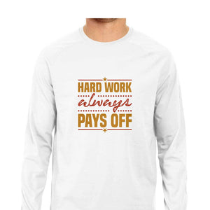 "HARD WORK PAYS OFF" Full Sleeves Round Neck T-Shirt White