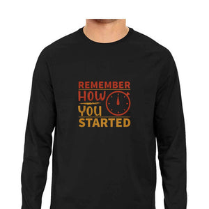 "REMEMBER HOW YOU STARTED" Full Sleeves Round Neck T-Shirt Black