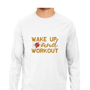 "WAKE UP & WORK OUT" Full Sleeves Round Neck T-Shirt White