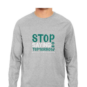 "STOP SAYING TOMORROW" Full Sleeves Round Neck T-Shirt Melange Grey