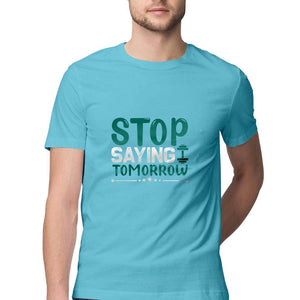 "STOP SAYING TOMORROW" Half Sleeves Round Neck T-Shirt Sky Blue