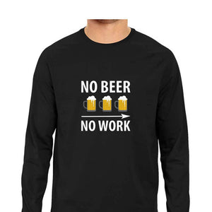 " NO BEER NO WORK" Full Sleeves Round Neck T-Shirt Black