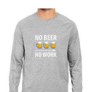 "NO BEER NO WORK" Full Sleeves Round Neck T-Shirt Melange Grey