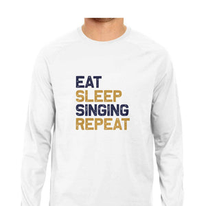 "EAT SLEEP SINGING REPEAT" Full Sleeves Round Neck T-Shirt White