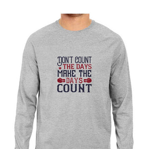 "DON'T COUNT THE DAYS" Full Sleeves Round Neck T-Shirt Melange Grey