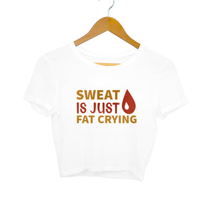 "SWEAT IS JUST FAT CRYING" Crop Tops White