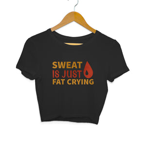 "SWEAT IS JUST FAT CRYING" Crop Tops Black