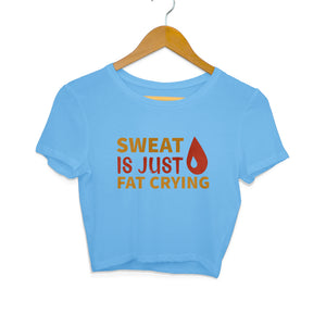 "SWEAT IS JUST FAT CRYING" Crop Tops Sky Blue