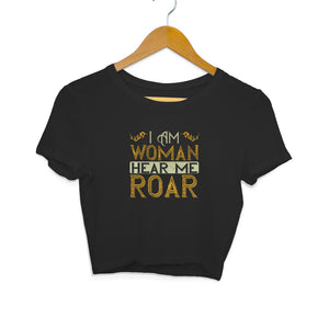 "I AM A WOMAN HEAR ME ROAR" Crop Tops Black