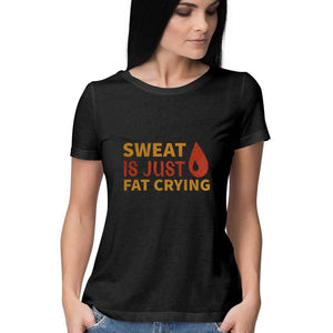 "SWEAT IS JUST FAT CRYING" Half Sleeves Round Neck T-Shirt Black