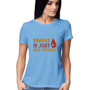 "SWEAT IS JUST FAT CRYING" Half Sleeves Round Neck T-Shirt Sky Blue