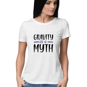 "GRAVITY IS A MYTH" Half Sleeves Round Neck T-Shirt White