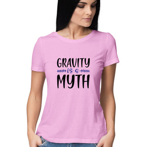 "GRAVITY IS A MYTH" Half Sleeves Round Neck T-Shirt Light Pink