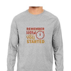 "REMEMBER HOW YOU STARTED" Full Sleeves Round Neck T-Shirt Melange Grey