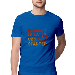 "REMEMBER HOW YOU STARTED" Half Sleeves Round Neck T-Shirt Royal Blue