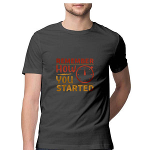 "REMEMBER HOW YOU STARTED"  Half Sleeves Round Neck T-Shirt Charcoal Grey